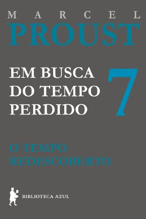 [À la recherche du temps perdu 07] • Em Busca Do Tempo Perdido - O Tempo Redescoberto – Vol. 7